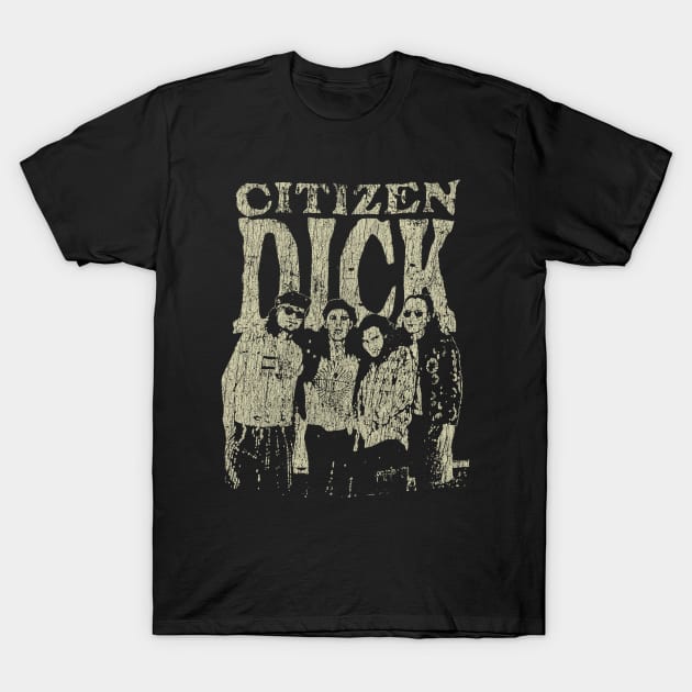 Citizen Dick 1992 T-Shirt by JCD666